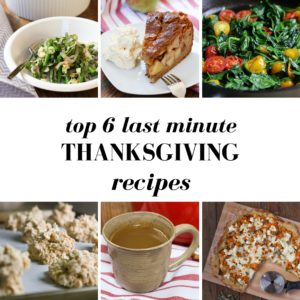 top 6 last minute thanksgiving recipes