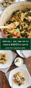broccoli and sun-dried tomato baked risotto is delicious and creamy, without all of the stovetop stirring. roasted broccoli adds texture and flavor. #risotto #glutenfree